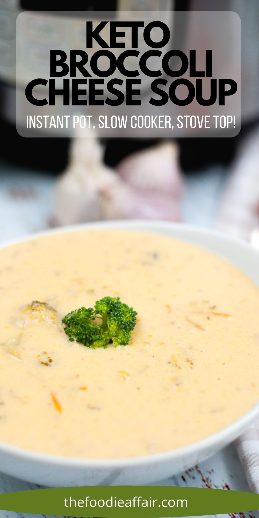 Easy Keto Broccoli Cheese Soup Recipe Instant Pot The Foodie Affair   KETO BROCCOLI CHEESE SOUP PIN 